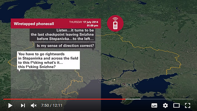 Een persoon, vermeend gekoppeld aan het BUK-transport, vraagt de weg van Snizhne naar Stepanivka zuidwaarts, maar lijkt als antwoord aanwijzingen in de omgekeerde richting te krijgen. (Volgens een persoon die Russisch als moedertaal heeft, wordt niet Stepaninka maar Stepanivka gezegd; Vanuit Stepanivka gaat men inderdaad rechtsaf naar Snizhne via een weg langs landbouwvelden). Uit een ander gesprek zou zijn gebleken dat de separatisten op de avond van de 16de een Buk zouden hebben ‘besteld‘. Zie hier: