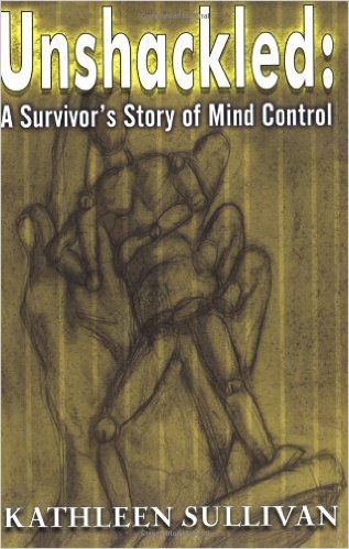 Unshackled, a survivors story of mind control