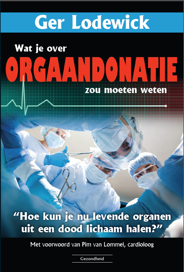Het uitgebreide boek dat Ger Lodewick schreef over orgaandonatie en -transplantatie. (klik voor verkoopkanaal)