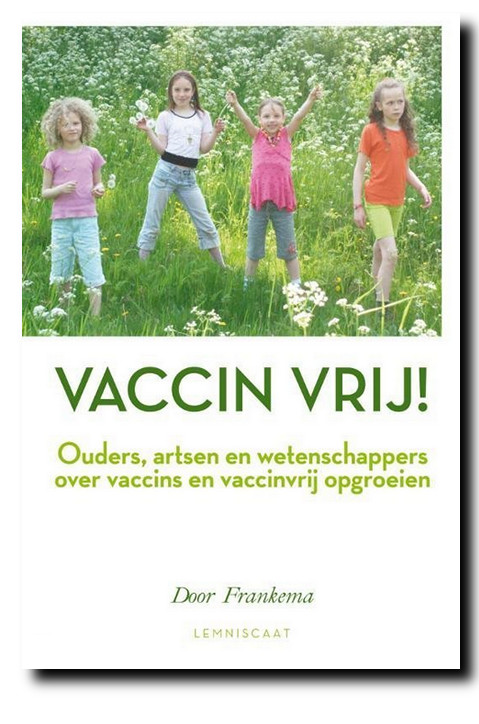 Het meest complete boek over vaccinaties; geschreven door de auteur van dit artikel. (klik voor lead naar WantToKnow-bookshop)